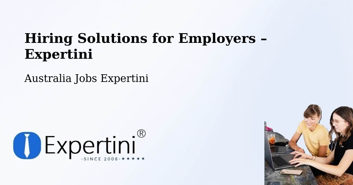 Hiring Solutions for Employers in Young - Young, Australia Jobs Expertini