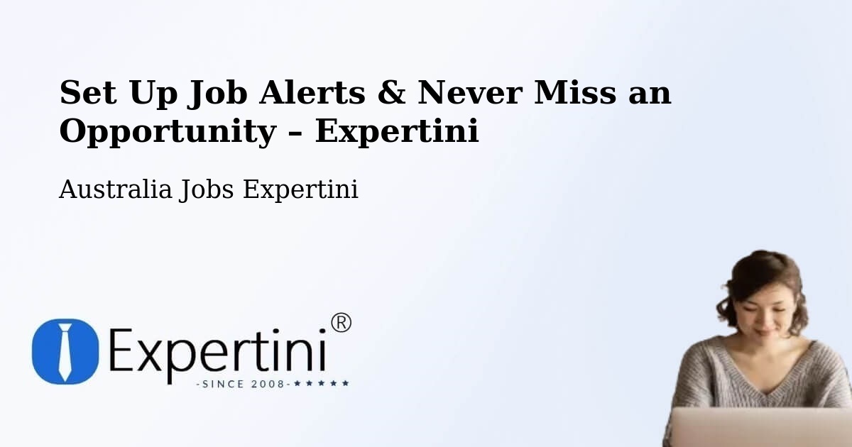 Job Alerts Guide – Get Notified About New Jobs in Young - Young, Australia Jobs Expertini